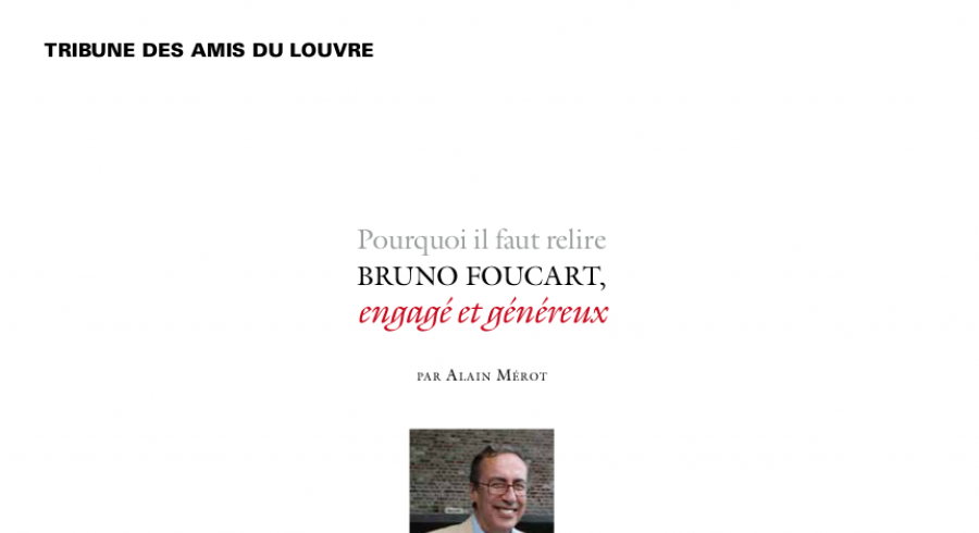 Pourquoi il faut relire Bruno Foucart, engagé et généreux